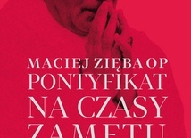 Maciej Zięba OP
Pontyfikat 
na czasy zamętu
W Drodze
Poznań 2020
ss. 184