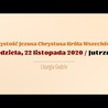 Niedziela 22 listopada. Uroczystość Chrystusa Króla