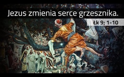 [#89] Zacheusz. Jezus przemienia serce grzesznika. Łk 19; 1-10 s. Judyta Pudełko, o. Piotr Kropisz