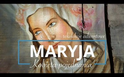 Maryja - Kobieta pojednania [#1] Zapowiedź