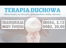 Msza św. w intencji chorych i służby zdrowia, "Terapia Duchowa" 1/9 - TRANSMISJA (2.12.2020, 20:00)