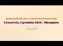 Nieszpory, 3 grudnia. Wspomnienie św. Franciszka Ksawerego