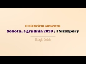 5 grudnia. I Nieszpory II Niedzieli Adwentu