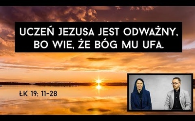 [#90] Chrześcijanin może być aktywny, odważny i pomysłowy. Łk 19; 11-28 s. Pudełko, o. Kropisz