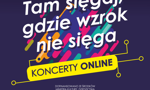 Katowice. Tam sięgaj, gdzie wzrok nie sięga. Filharmonia zaprasza na koncerty on-line