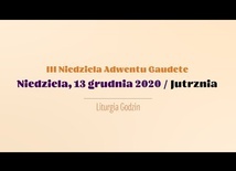 13 grudnia. Jutrznia III Niedzieli Adwentu