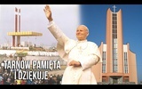 W hołdzie św. Janowi Pawłowi II: film dokumentalny "Tarnów pamięta i dziękuje"