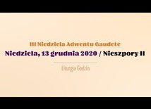 13 grudnia. II Nieszpory III Niedzieli Adwentu