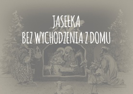 Salezjańskie Jasełka bez wychodzenia z domu