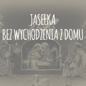 Salezjańskie Jasełka bez wychodzenia z domu