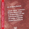 ▲	Ks. Andrzej Hanich, „Język serca” ludności Śląska Opolskiego w drugiej połowie XIX i pierwszej połowie XX wieku w świetle źródeł kościelnych, Instytut Śląski, Opole 2020, s. 228.