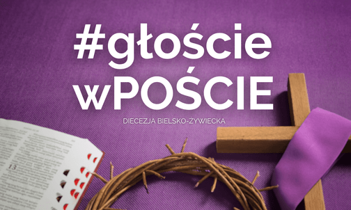 #GŁOŚCIEwPOŚCIE - zapraszamy na internetowe rekolekcje