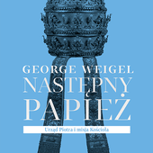 George Weigel
Następny papież
W Drodze
Poznań 2020
ss. 128