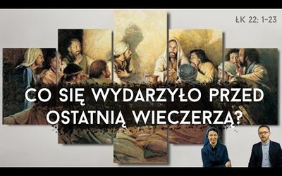 [#100] Ostatnia Wieczerza. Rekolekcje wielkopostne 1/6 -  Łk 22; 1-23 s. Pudełko, o. Kropisz