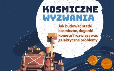 Artur B.Chmielewski, Ewelina Zambrzycka-Kościelnicka
Kosmiczne wyzwania
Znak Emotikon
Kraków 2021
ss. 188