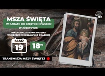 Rozpoczęcie ROKU RODZINY - Msza św. w parafii MB Częstochowskiej w Józefowie TRANSMISJA (19.03.2021)