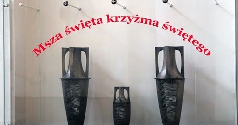 CZWARTEK 01. 04. 2021 r. - Wielki Czwartek 10:00    Msza Krzyżma