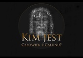 Kim jest Człowiek z Całunu? - film dokumentalny o Całunie Turyńskim