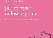Marie Kondo, 
Scott Sonenshein
Jak czerpać 
radość z pracy
Muza
Warszawa 2021
ss. 304
