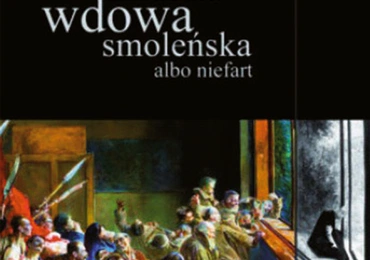 Andrzej Horubała
Wdowa smoleńska albo niefart
Wydawnictwo Nowej Konfederacji
Warszawa 2021
ss. 230