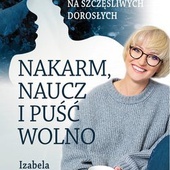 6.04.2021| Nakarm, naucz i puść wolno