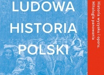 Adam Leszczyński
Ludowa historia Polski
W.A.B.
Warszawa 2020
ss. 672