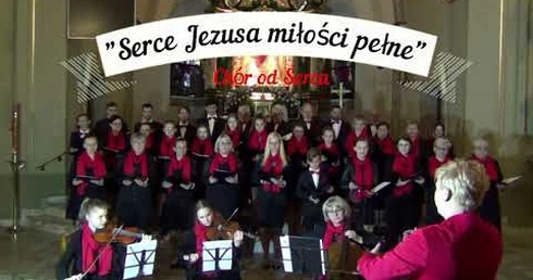 SERCE JEZUSA MIŁOŚCI PEŁNE  - Chór od Serca Parafii NSPJ w Niedobczyczch  dyr. Katarzyna Grzeszczak