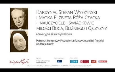 Edukacyjna sesja wykładowa "Kardynał Stefan Wyszyński i Matka Elżbieta Róża Czacka".