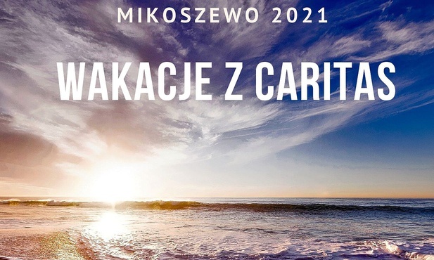 Wakacje z Caritas rozpoczną się 7 lipca 2021 r.
