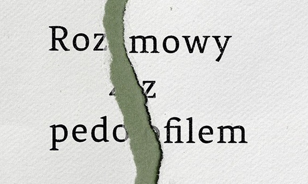 "Rozmowy z pedofilem. Dla dobra naszych dzieci"