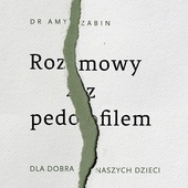 "Rozmowy z pedofilem. Dla dobra naszych dzieci"