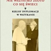 Ewa Sałkiewicz-Munnerlyn
Nie wszystko złoto co się świeci. Kulisy dyplomacji w Watykanie
Polihymnia
Lublin 2021
ss. 200