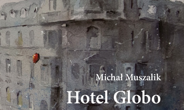 Michał Muszalik
Hotel Globo
Biblioteka Śląska
Katowice 2021
ss. 68