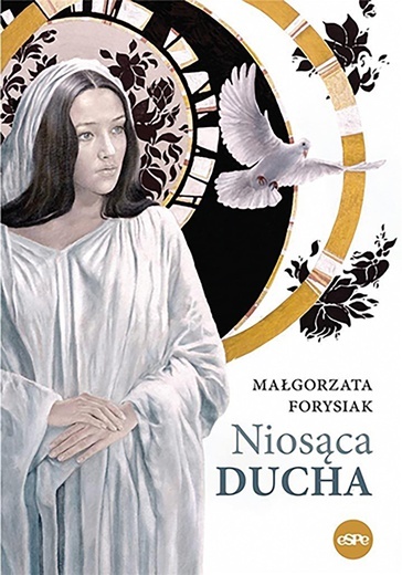 Małgorzata Forysiak
Niosąca Ducha
eSPe 
Kraków 2021
ss. 200