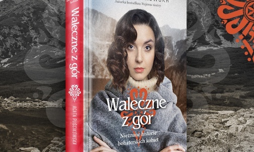 „Waleczne z gór”. Premiera książki o kobietach, które w czasie II wojny światowej chwyciły za broń