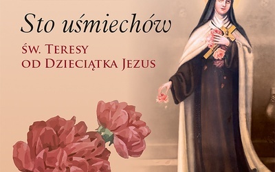 ks. Teodor Suchoń
Sto uśmiechów 
św. Teresy 
od Dzieciątka Jezus
Księgarnia św. Jacka 
Katowice 2021
ss. 214