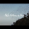 We believe in Love