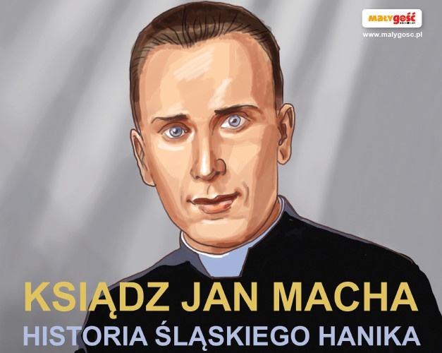 Ksiądz Jan Macha, historia śląskiego Hanika