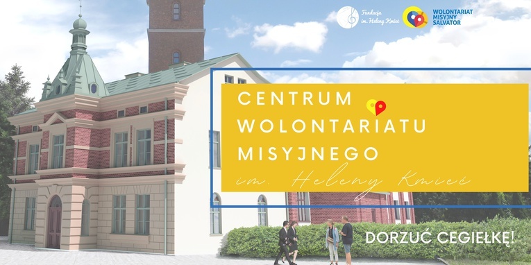 Powstaje Centrum Wolontariatu Misyjnego im. Heleny Kmieć