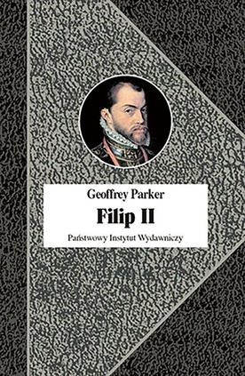 Geoffrey Parker
Filip II
PIW
Warszawa 2021
ss. 568