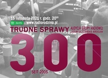 "Trudne sprawy" po raz 300