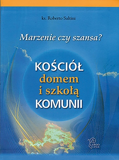 ks. Roberto Saltini
Marzenie czy szansa? 
Kościół domem
 i szkołą komunii
Ordo et Pax
Biskupów 2021
ss. 142