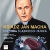 Wierny do końca. Ksiądz Jan Macha