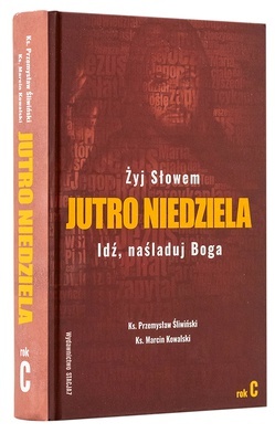 ks. Przemysław Śliwiński, ks. Marcin Kowalski "Jutro niedziela", t.3, Stacja 7, Kraków 2021 ss. 569