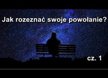 Jak rozeznać powołanie? (cz. 1)