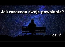 Jak rozeznać powołanie? (cz. 2)