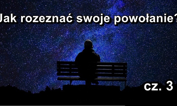Jak odkryć swoje powołanie? (cz. 3)