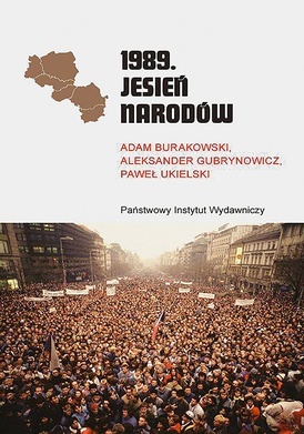 Adam Burakowski,
Aleksander Gubrynowicz,
Paweł Ukielski
1989.
Jesień narodów
PIW
Warszawa 2021
ss. 696