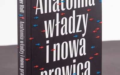 Aleksander Hall
Anatomia władzy
i nowa prawica
Wydawnictwo Znak
Wyższa Szkoła Informatyki i Zarządzania
Kraków–Rzeszów
2021