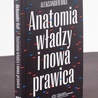 Aleksander Hall
Anatomia władzy
i nowa prawica
Wydawnictwo Znak
Wyższa Szkoła Informatyki i Zarządzania
Kraków–Rzeszów
2021